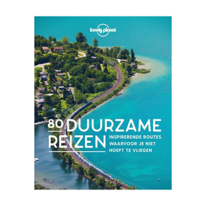 80 Duurzame Reizen - Lonely Planet