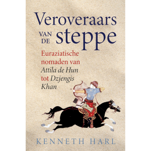 Veroveraars van de steppe - Kenneth Harl