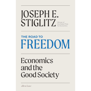 The Road to Freedom - Joseph E. Stiglitz