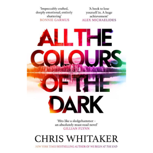 All the Colours of the Dark - Chris Whitaker