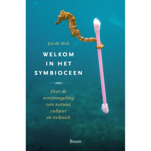 Welkom in het symbioceen - Jos de Mul