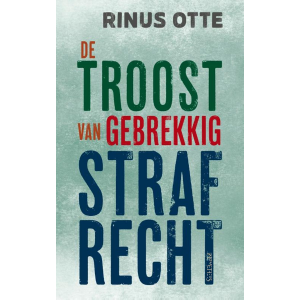 De troost van gebrekkig strafrecht - Rinus Otte