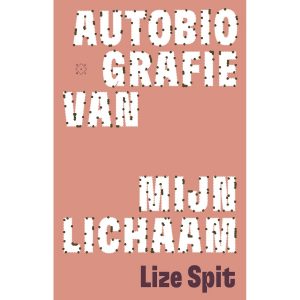 Autobiografie van mijn lichaam - Lize Spit (NL)