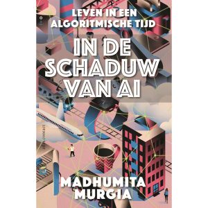 In de schaduw van AI - Madhumita Murgia (NL)