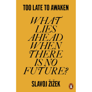 Too Late to Awaken - Slavoj Zizek (ENG)