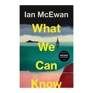 What We Can Know - Ian McEwan
