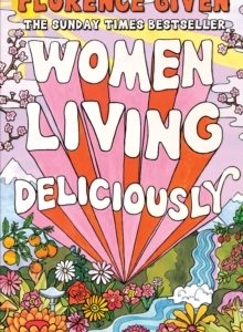 Women Living Deliciously - Florence Given