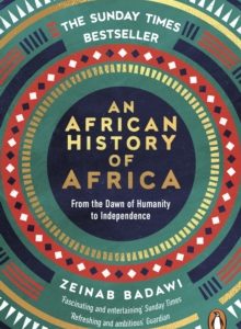 An African History of Africa: From the Dawn of Humanity to Independence - Zeinab Badawi