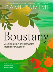 Boustany: A celebration of vegetables from my Palestine - Sami Tamimi