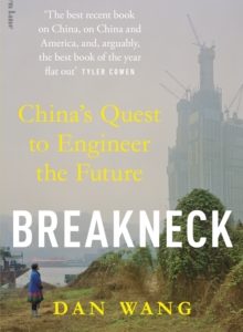 Breakneck: China's Quest to Engineer the Future - Dan Wang