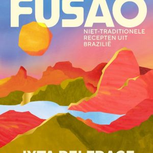 Fusão: Niet-traditionele recepten uit Brazilië - Ixta Belfrage