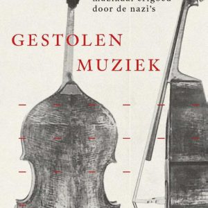 Gestolen muziek: De roof van muzikaal erfgoed door de nazi's - Anders Rydell