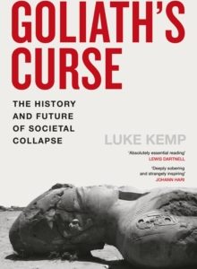 Goliath's Curse: The History and Future of Societal Collapse - Luke Kemp