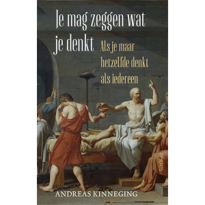 Je mag zeggen wat je denkt, als je maar hetzelfde denkt als iedereen - Andreas Kinneging