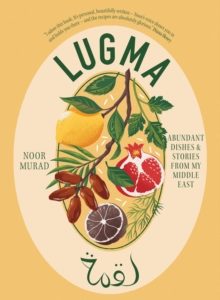 Lugma: Abundant Dishes And Stories From My Middle East - Noor Murad