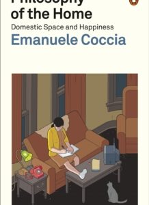Philosophy of the Home: Domestic Space and Happiness - Emanuele Coccia