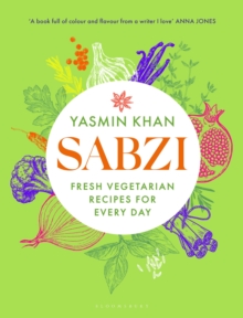 Sabzi: Fresh vegetarian recipes for everyday - Yasmin Khan