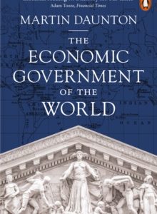 The Economic Government of the World: 1933-2025 - Martin Daunton