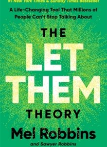 The Let Them Theory : A Life-Changing Tool That Millions of People Can’t Stop Talking About - Mel Robbins