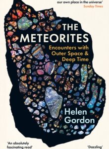 The Meteorites: Encounters with Outer Space and Deep Time - Helen Gordon