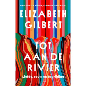 Tot aan de rivier - Elizabeth Gilbert (NL)