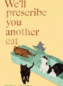 We'll Prescribe You Another Cat - Syou Ishida