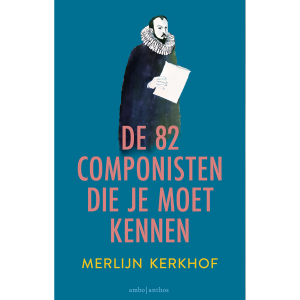 De 82 componisten die je moet kennen - Merlijn Kerkhof