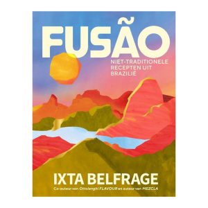 Fusão: Niet-traditionele recepten uit Brazilië - Ixta Belfrage