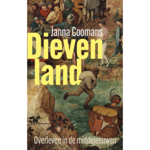 Dievenland: Overleven in de Middeleeuwen - Janna Coormans