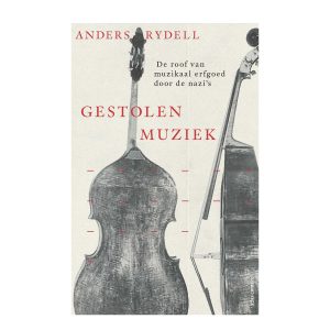 Gestolen muziek: De roof van muzikaal erfgoed door de nazi's - Anders Rydell