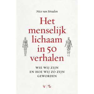 Het menselijk lichaam in 50 verhalen - Nico van Straalen